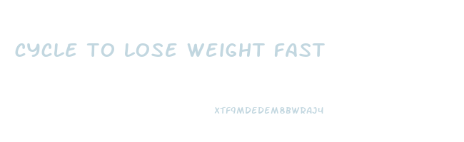 cycle to lose weight fast
