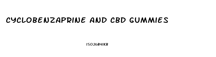 cyclobenzaprine and cbd gummies