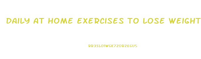 daily at home exercises to lose weight