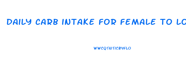 daily carb intake for female to lose weight