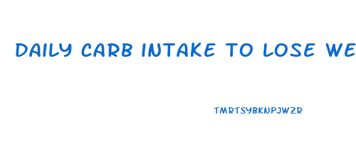 daily carb intake to lose weight