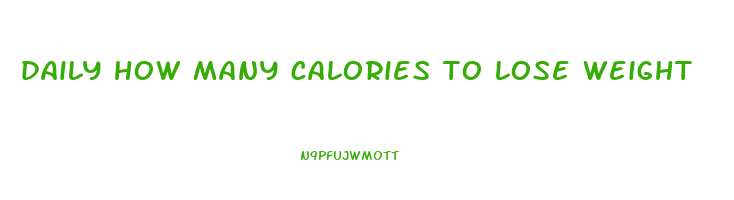 daily how many calories to lose weight