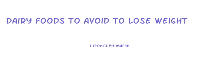 dairy foods to avoid to lose weight