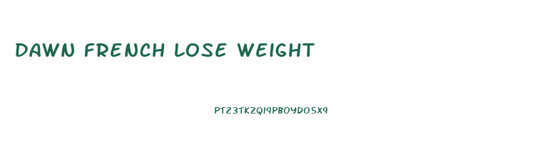 dawn french lose weight