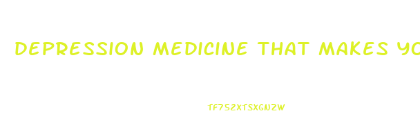 depression medicine that makes you lose weight