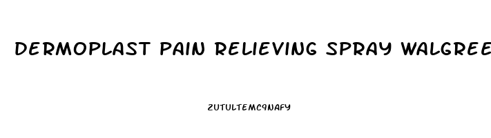 dermoplast pain relieving spray walgreens