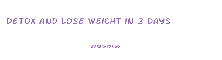 detox and lose weight in 3 days