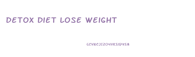 detox diet lose weight
