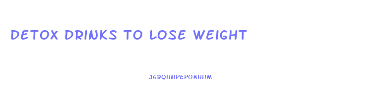 detox drinks to lose weight