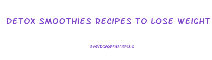 detox smoothies recipes to lose weight