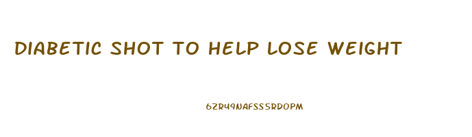 diabetic shot to help lose weight