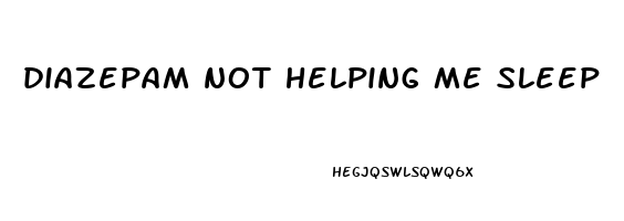 diazepam not helping me sleep