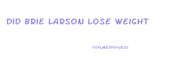 did brie larson lose weight