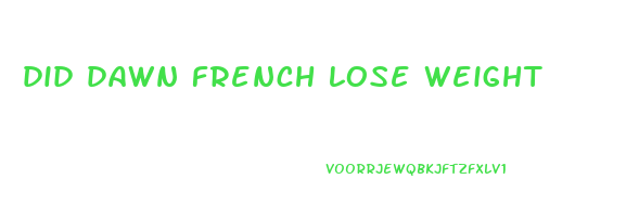 did dawn french lose weight