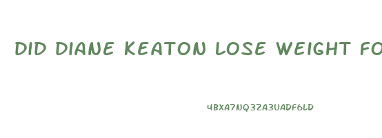 did diane keaton lose weight for the movie poms
