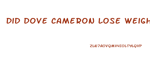 did dove cameron lose weight