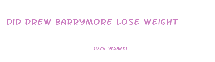 did drew barrymore lose weight