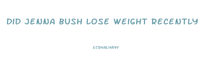 did jenna bush lose weight recently