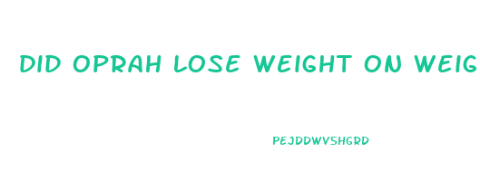 did oprah lose weight on weight watchers