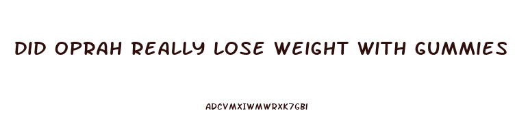 did oprah really lose weight with gummies