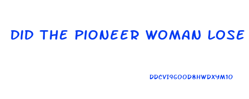 did the pioneer woman lose weight