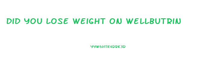 did you lose weight on wellbutrin