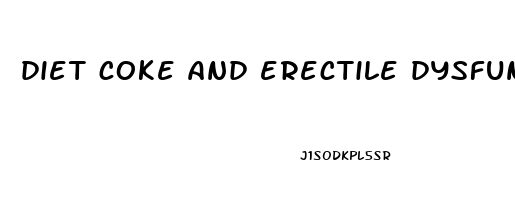 diet coke and erectile dysfunction