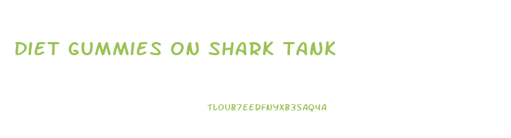 diet gummies on shark tank