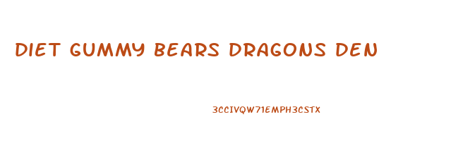 diet gummy bears dragons den