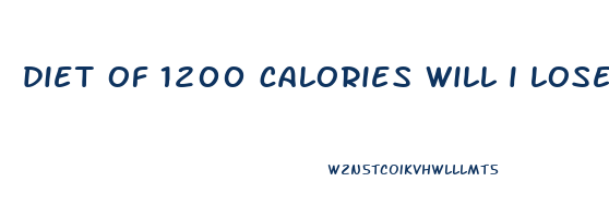 diet of 1200 calories will i lose weight