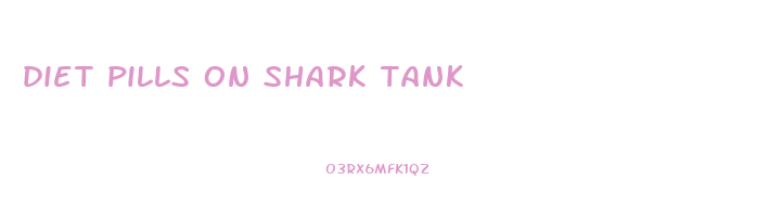 diet pills on shark tank