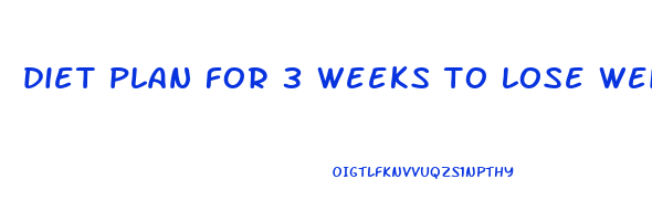 diet plan for 3 weeks to lose weight