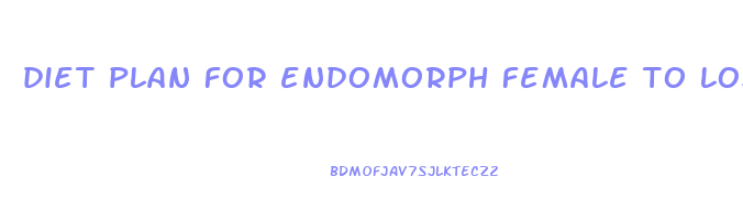 diet plan for endomorph female to lose weight
