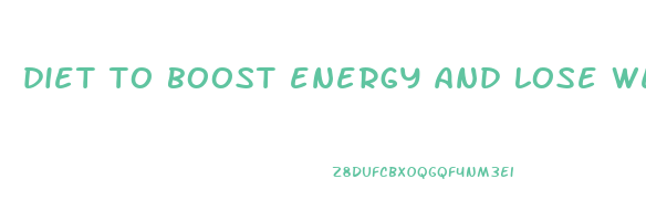diet to boost energy and lose weight
