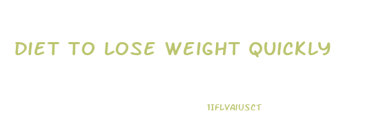 diet to lose weight quickly
