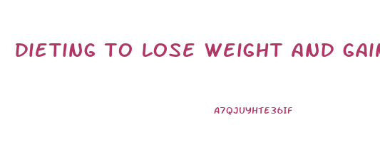 dieting to lose weight and gain muscle