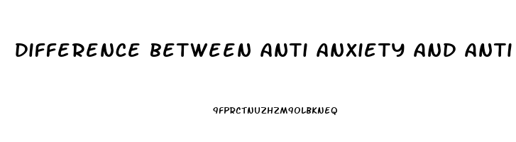 difference between anti anxiety and anti depression