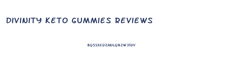 divinity keto gummies reviews