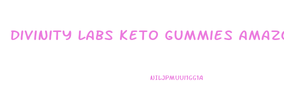 divinity labs keto gummies amazon