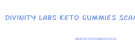 divinity labs keto gummies scam