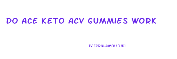 do ace keto acv gummies work