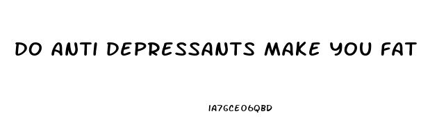 do anti depressants make you fat