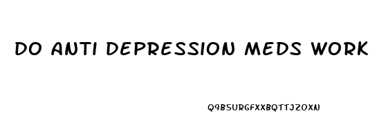 do anti depression meds work