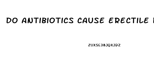 do antibiotics cause erectile dysfunction