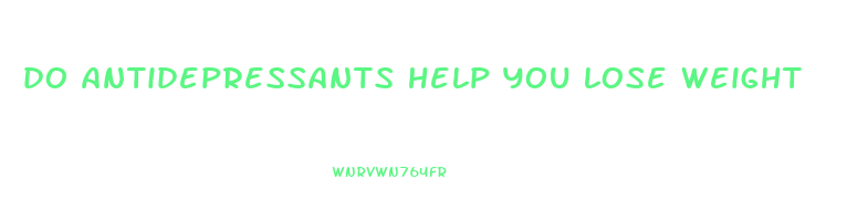 do antidepressants help you lose weight