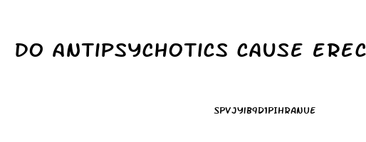 do antipsychotics cause erectile dysfunction