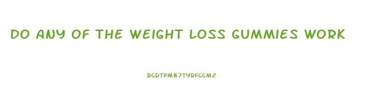 do any of the weight loss gummies work