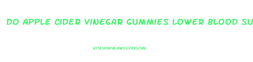 do apple cider vinegar gummies lower blood sugar