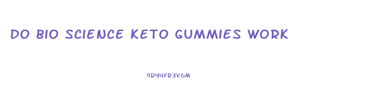 do bio science keto gummies work