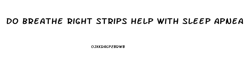 do breathe right strips help with sleep apnea